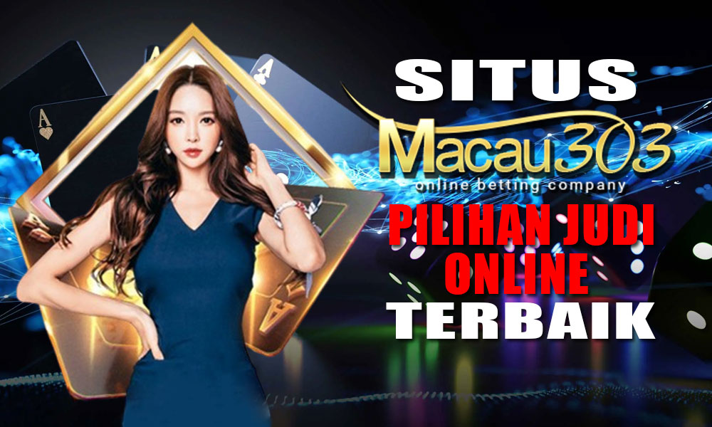 Situs Macau303 Pilihan Judi Online Terbaik